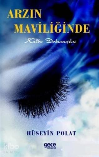 Arzın Maviliğinde; Kalbe Dokunuşlar - Kitapiks.com