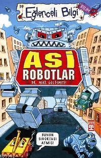 Asi Robotlar; Eğlenceli Bilim, +10 Yaş - Kitapiks.com
