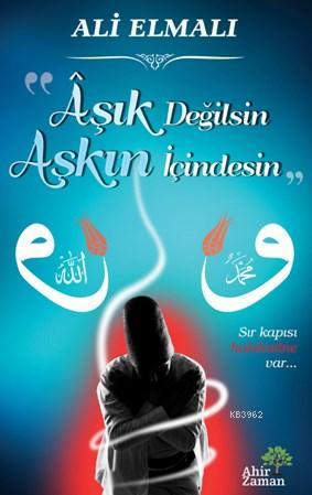 Aşık Değilsin Aşkın İçindesin - Kitapiks.com