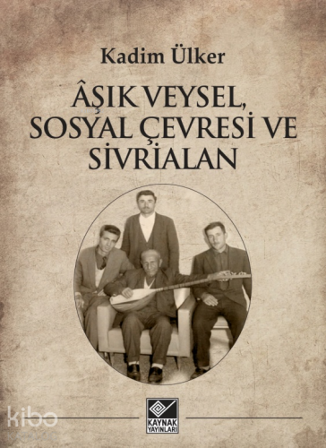 Âşık Veysel, Sosyal Çevresi ve Sivrialan - Kitapiks.com