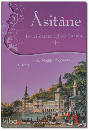 Asitane 1; Evvel Zaman İçinde İstanbul - Kitapiks.com