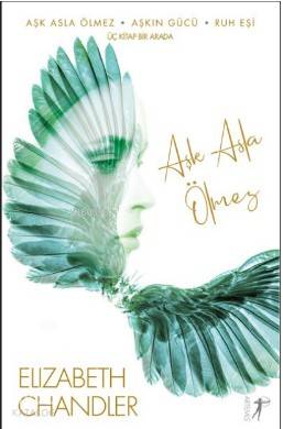 Aşk Asla Ölmez - Aşkın Gücü - Ruh Eşi; Üç Kitap Birarada - Kitapiks.co