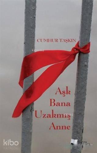 Aşk Bana Uzakmış Anne - Kitapiks.com