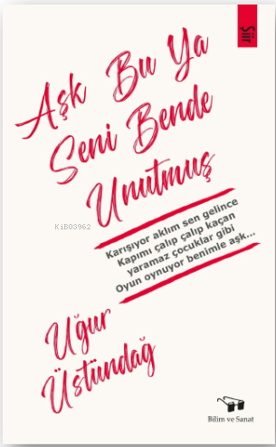 Aşk Bu Ya Seni Bende Unutmuş - Kitapiks.com