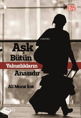 Aşk Bütün Yalnızlıkların Anasıdır - Kitapiks.com