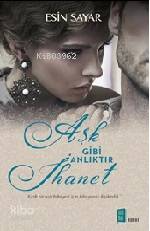 Aşk Gibi Anlıktır İhanet - Kitapiks.com