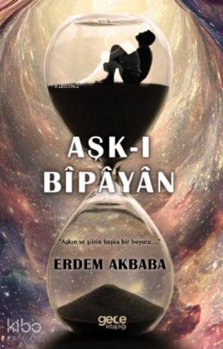 Aşk-ı Bîpâyân; "Aşkın ve şiirin başka bir boyutu..." - Kitapiks.com