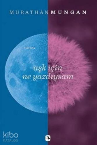 Aşk için Ne Yazdıysam - Kitapiks.com