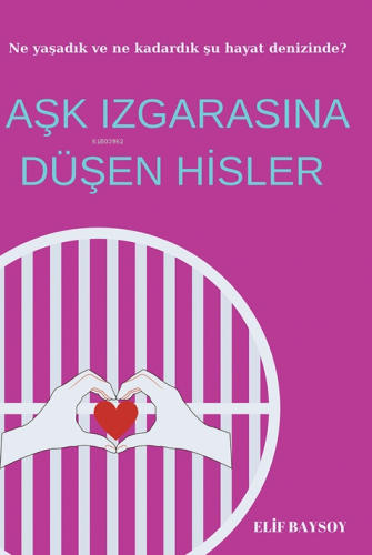 Aşk Izgarasına Düşen Hisler - Kitapiks.com