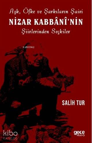 Aşk Öfke ve Şarkıların Şairi Nizar Kabbaninin Şiirlerinden Seçkiler - 