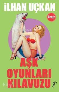 Aşk Oyunları Kılavuzu - Kitapiks.com