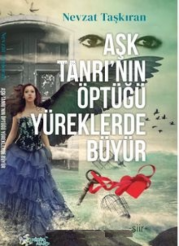 Aşk Tanrı’nın Öptüğü Yüreklerde Büyür - Kitapiks.com