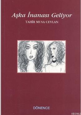Aşka İnanası Geliyor Tahir Musa Ceylan - Kitapiks.com