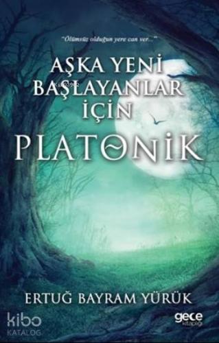 Aşka Yeni Başlayanlar İçin Platonik - Kitapiks.com