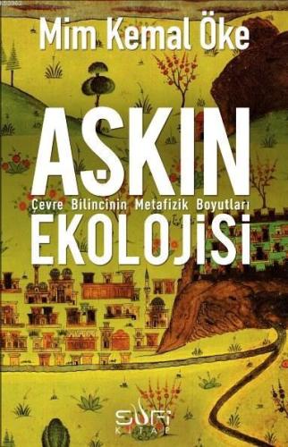 Aşkın Ekolojisi; Çevre Bilincinin Metafizik Boyutları - Kitapiks.com