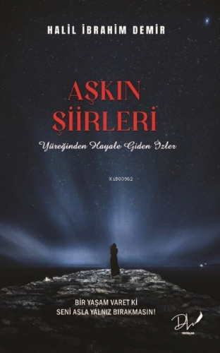 Aşkın Şiirleri - Yüreğinden Hayale Giden İzler - Kitapiks.com