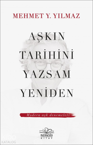 Aşkın Tarihini Yazsam Yeniden; Modern Aşk Denemeleri - Kitapiks.com