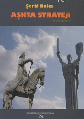 Aşkta Strateji Öyküleri; Kadın Erkek İlişkileri - Kitapiks.com