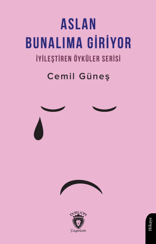 Aslan Bunalıma Giriyor - İyileştiren Öyküler Serisi - Kitapiks.com