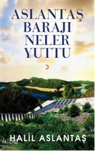 Aslantaş Barajı Neler Yuttu - Kitapiks.com