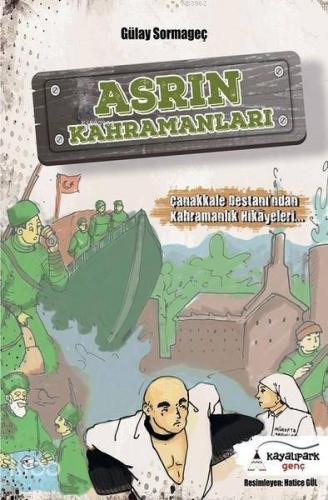 Asrın Kahramanları; Çanakkale Destanından Kahramanlık Hikayeleri - Kit