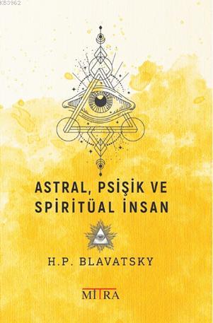 Astral, Psişik ve Spiritüal İnsan - Kitapiks.com