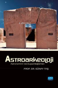 Astroarkeoloji - Astronominin Varoluşsal Bağlamları - Kitapiks.com