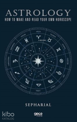 Astroloji;Kendi Burcunuzu Nasıl Yaparsınız Ve Okursunuz - Kitapiks.com