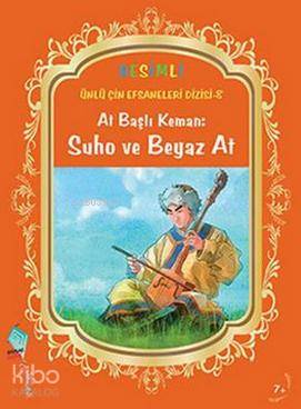 At Başlı Keman: Suho ve Beyaz At; Ünlü Çin Efsaneleri Dizisi 8 - Kitap