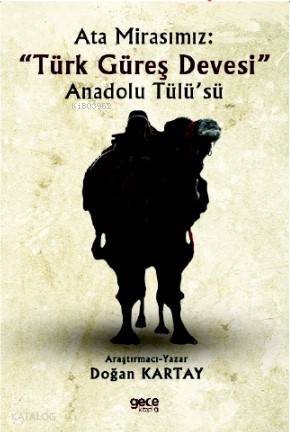 Ata Mirasımız : Türk Güreş Devesi - Anadolu Tülüsü - Kitapiks.com