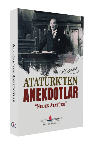 Atatük’ten Anekdotlar; “Neden Atatürk” - Kitapiks.com