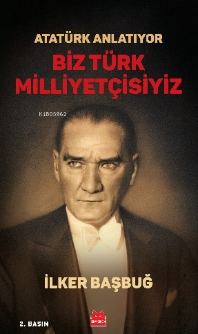 Atatürk Anlatıyor - Biz Türk Milliyetçisiyiz - Kitapiks.com