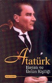 Atatürk Hayatı ve Üstün Kişiliği - Kitapiks.com
