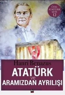 Atatürk ve Aramızdan Ayrılışı - Kitapiks.com