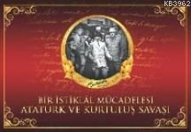 Atatürk Ve Kurtuluş Savaşı; Bir İstiklal Mücadelesi - Kitapiks.com