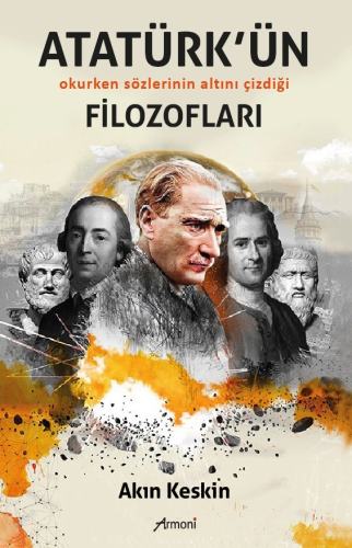 Atatürk'ün Filozofları;Okurken Sözlerinin Altını Çizdiği - Kitapiks.co