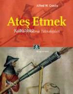 Ateş Etmek; Tarihte Fırlatma Teknolojileri - Kitapiks.com