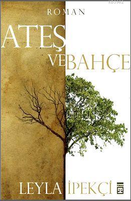 Ateş ve Bahçe - Kitapiks.com