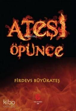 Ateşi Öpünce - Kitapiks.com