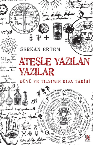 Ateşle Yazılan Yazılar Büyü Ve Tılsımın Kısa Tarihi - Kitapiks.com