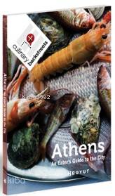 Athens; An Eater's Guide to the City - Kitapiks.com