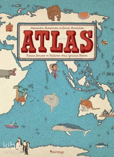 Atlas: Kıtalar - Denizler - Kültürler Arası Yolculuk Rehberi - Kitapik