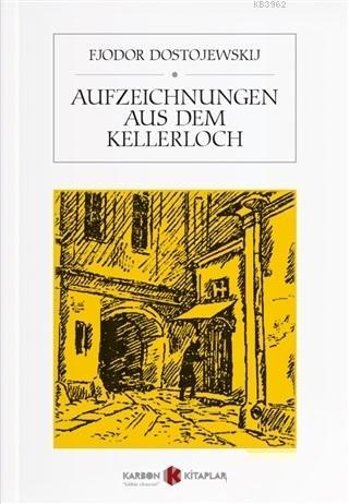 Aufzeichnungen Aus Dem Kellerloch - Kitapiks.com