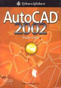 Autocad 2002 - Kitapiks.com