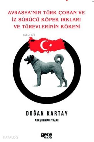 Avrasya'nın Türk Çoban ve İz Sürücü Köpek Irkları ve Türevlerinin Köke