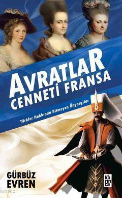 Avratlar Cenneti Fransa; Türkler Hakkında Bitmeyen Önyargılar - Kitapi