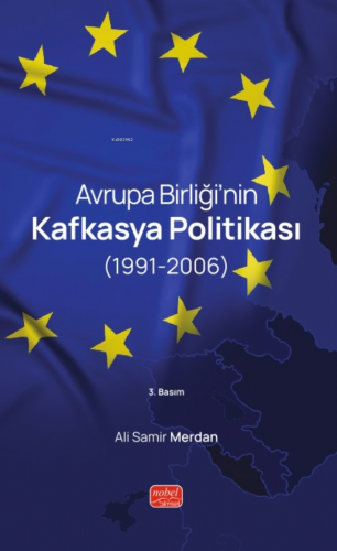Avrupa Birliği’nin Kafkasya Politikası (1991-2006) - Kitapiks.com