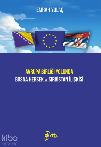 Avrupa Birliği Yolunda Bosna Hersek ve Sırbistan İlişkisi - Kitapiks.c