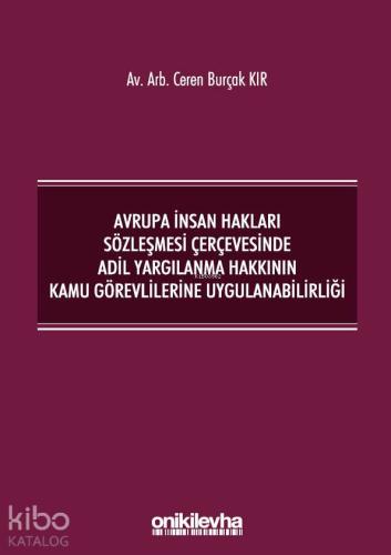 Avrupa İnsan Hakları Sözleşmesi Çerçevesinde Adil Yargılanma; Hakkının