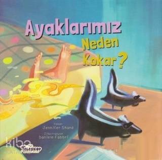 Ayaklarımız Neden Kokar? - Kitapiks.com